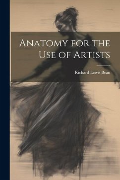 Anatomy for the Use of Artists - Bean, Richard Lewis