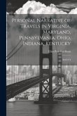 Personal Narrative of Travels in Virginia, Maryland, Pennsylvania, Ohio, Indiana, Kentucky: And of A