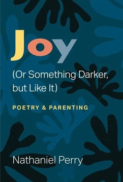 Joy (or Something Darker, But Like It) - Perry, Nathaniel