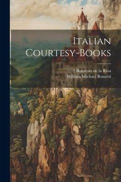 Italian courtesy-books - Rossetti, William Michael; Bonvesin de La Riva, ?-?