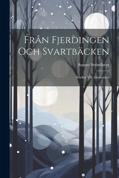 Från Fjerdingen Och Svartbäcken: Studier Vid Akademien - Strindberg, August