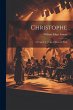 Christophe; a Tragedy in Prose of... - Bild 1