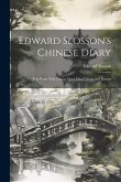 Edward Slosson's Chinese Diary: Trip From Tein Tsin to Quay Hwa Chung and Return