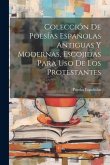 Colección De Poesías Españolas Antiguas Y Modernas, Escojidas Para Uso De Los Protestantes