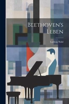 Beethoven's Leben - Nohl, Ludwig