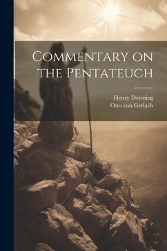 Commentary on the Pentateuch - Downing, Henry; Gerlach, Otto Von