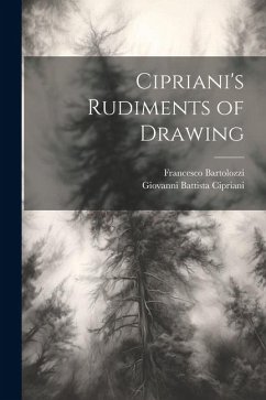 Cipriani's Rudiments of Drawing - Cipriani, Giovanni Battista; Bartolozzi, Francesco