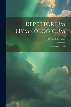 Repertorium Hymnologicum: L-Z (Nos 9936-22256) - Chevalier, Ulysse