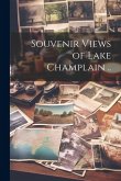 Souvenir Views of Lake Champlain ..