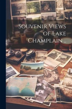 Souvenir Views of Lake Champlain .. - Anonymous