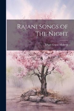 Rajani Songs of The Night - Mukerji, Dhan Gopal