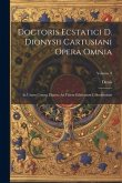 Doctoris Ecstatici D. Dionysii Cartusiani Opera Omnia: In Unum Corpus Digesta Ad Fidem Editionum Coloniensium; Volume 9