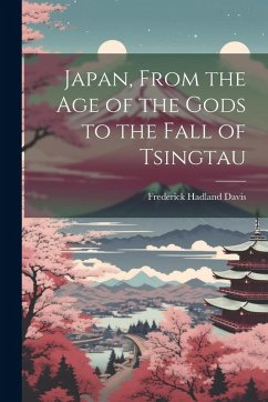 Cover Japan, From the Age of the Gods to the Fall of Tsingtau