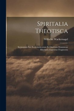 Spiritalia Theotisca - Wackernagel, Wilhelm