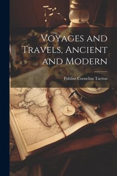 Voyages and Travels, Ancient and Modern - Tacitus, Publius Cornelius