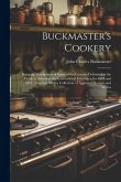 Buckmaster's Cookery: Being an Abridgment of Some of the Lectures Delivered in the Cookery School at the International Exhibition for 1873 a