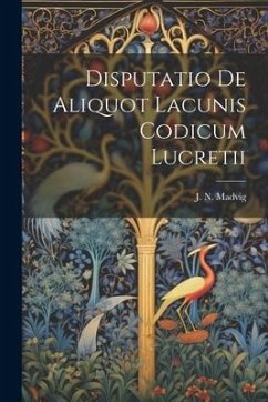 Disputatio de Aliquot Lacunis Codicum Lucretii - J. N. (Johan Nikolai), Madvig