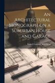 An Architectural Monograph on a Suburban House and Garage