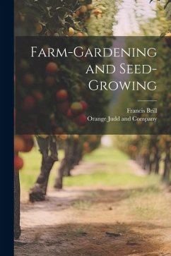 Farm-Gardening and Seed-Growing - Brill, Francis