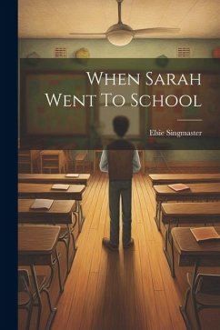 When Sarah Went To School - Singmaster, Elsie