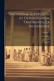 Tragoediae Superstites Et Deperditarum Fragmenta, Ex Recensione: G. Dindorfii; Volume 1