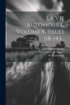 La Vie Automobile, Volume 4, Issues 118-143... - Ravigneaux, Pol; Faroux, Charles