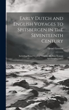 Early Dutch and English Voyages to Spitsbergen in the Seventeenth Century: Including Hessel Gerritsz 