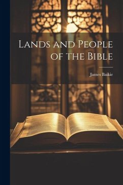 Lands and People of the Bible - Baikie, James