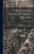 The Cotton Trade of Great Britain: Its... - Bild 1