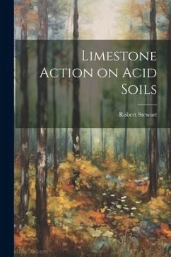 Limestone Action on Acid Soils - Robert, Stewart