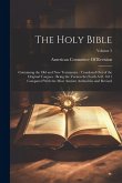 The Holy Bible: Containing the Old and New Testaments: Translated Out of the Original Tongues: Being the Version Set Forth A.D. 1611 C