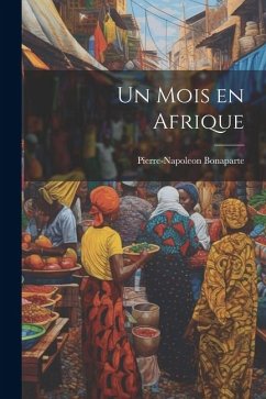 Un mois en Afrique - Bonaparte, Pierre-Napoleon