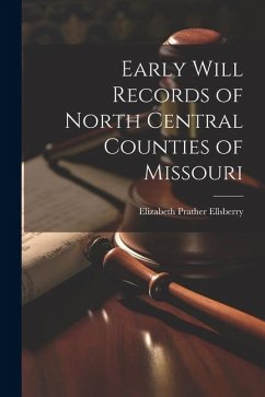 Early Will Records of North Central Counties of Missouri - Ellsberry, Elizabeth Prather