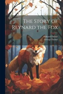 The Story of Reynard the Fox - Dalziel, Edward; Dalziel, George