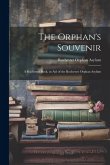 The Orphan's Souvenir: A Rochester Book, in Aid of the Rochester Orphan Asylum