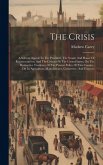 The Crisis: A Solemn Appeal To The President, The Senate And House Of Representatives, And The Citizens Of The United States, On T