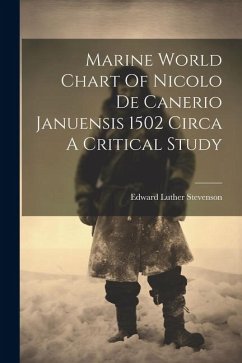 Marine World Chart Of Nicolo De Canerio Januensis 1502 Circa A Critical Study - Stevenson, Edward Luther