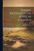 Animal Biography, Or, Popular Zoology