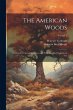 The American Woods: Exhibited by Actual... - Bild 1