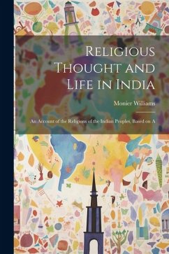 Religious Thought and Life in India - Williams, Monier