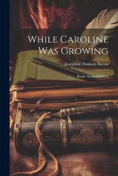 Cover While Caroline was Growing: Books about Children