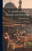 Le Bosphore Et Constantinople: Description Topographique Et Historique...