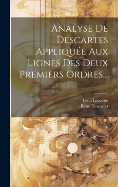 Analyse De Descartes Appliquée Aux Lignes Des Deux Premiers Ordres... - Lecointe, Léon; Descartes, René