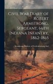 Civil War Diary of Robert Armstrong, Sergeant, 66th Indiana Infantry, 1862-1865