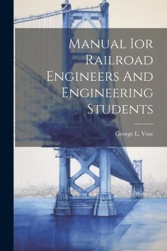 Manual Ior Railroad Engineers And Engineering Students - Vose, George Leonard