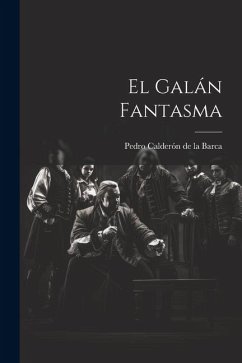 El Galán Fantasma - Calderón De La Barca, Pedro