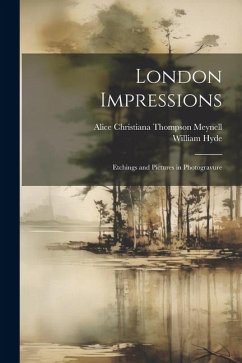 London Impressions: Etchings and Pictures in Photogravure - Hyde, William