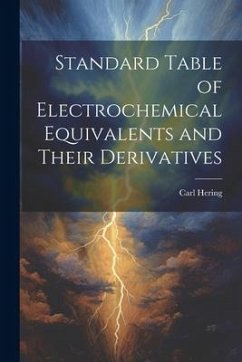 Standard Table of Electrochemical Equivalents and Their Derivatives - Hering, Carl