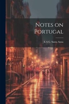 Notes on Portugal - A. G. Santa Anna, E.