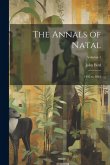 The Annals of Natal: 1495 to 1845; Volume 1